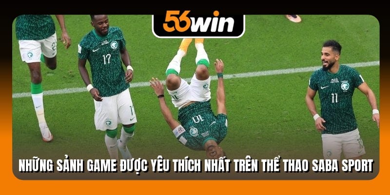 Những sảnh game được yêu thích nhất trên thể thao Saba Sport